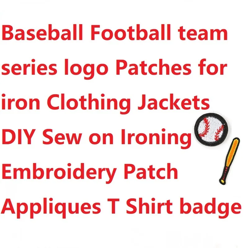 

Baseball Football team series logo Patches for iron Clothing Jackets DIY Sew on Ironing Embroidery Patch Appliques T Shirt badge