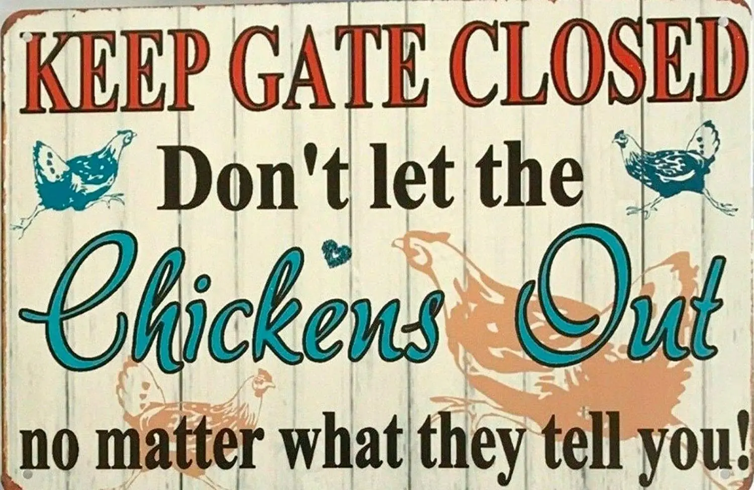 

Funny Cute Chicken Coop Metal Sign Keep Gate Closed,No Matter What The Chickens Say Dont Let Out Tin Yard Signs Rooster Coop