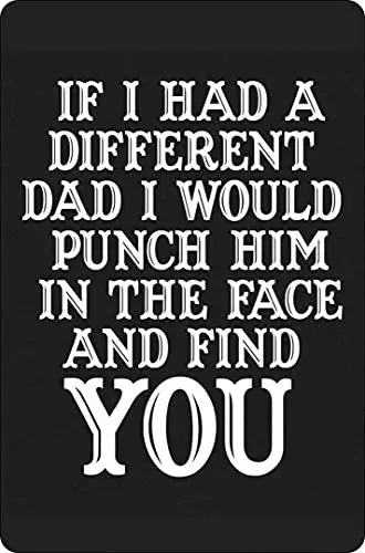

If I Had A Different Dad Metal Sign Home Cafe Bar Pub Retro Wall Decoration Man Cave 12X16 inch