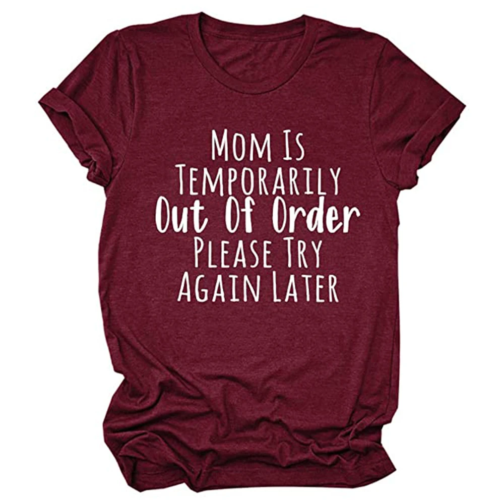 Mom Is Temporarily Out of Order Please Try Again Later Print Funny Women T-shirt O Neck Summer Plus Size Tee Top for 90s Ladies