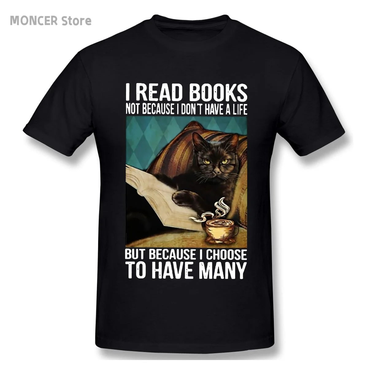 

I Read Books Not Because I Don't Have A Life But Because I Choose To Have Many Cat Lover Gifts T Shirt T-Shirt