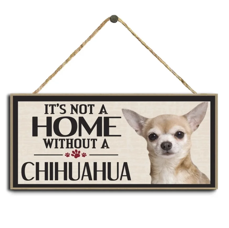 

Dog Wooden Plaque Dog Tags Signs It's Not a Home Without a Chihuahua Rectangular Wooden Pet Tags Pendant Rustic Wall Decoration