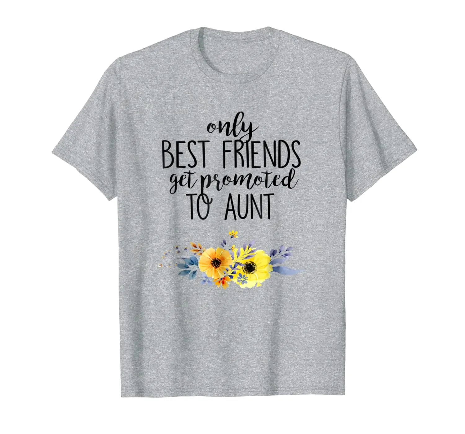 

Only The Best Friends Get Promoted To Auntie Tee Shirt