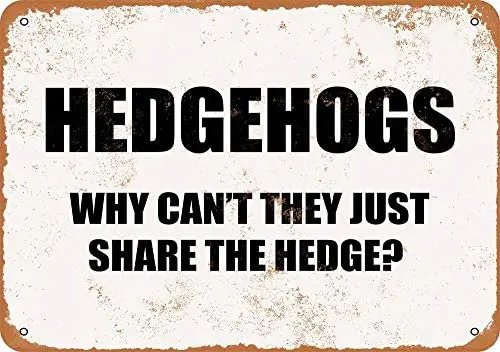 

Hedgehogs Why Can't They Just Share The Hedge Vintage Metal Sign