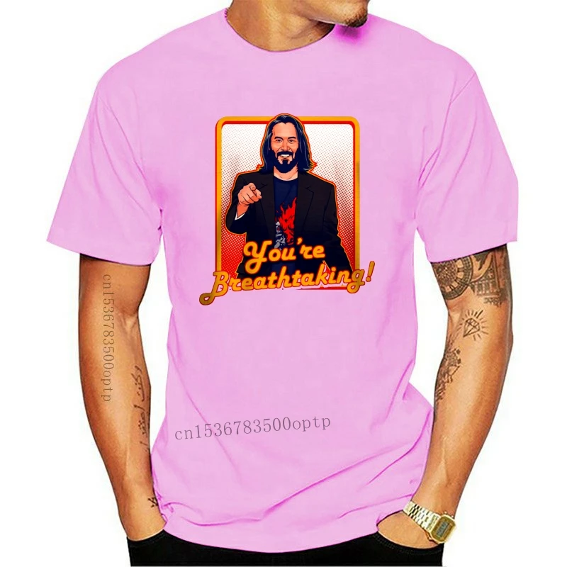 

New Keanue Reeves You'Re All Breathtaking T-Shirt Free Shipping Light Tee Shirt