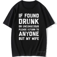 drinking crazy dog t shirts mens if found drunk please return to anyone but my wife funny 100 cotton o neck tshirt