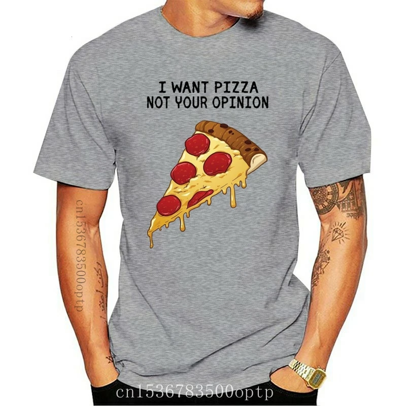 

Новинка, я хочу пиццу, не ваше мнение, забавная цитата, мужские топы Sarcasm для влюбленных пиццы, футболка, футболка AM37, футболка 2021est Fashion