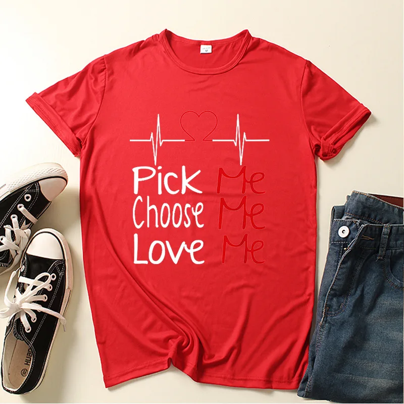 

Pick Choose Love Me Print Women T Shirt Short Sleeve O Neck Loose Women Tshirt Ladies Tee Shirt Tops Clothes Camisetas Mujer