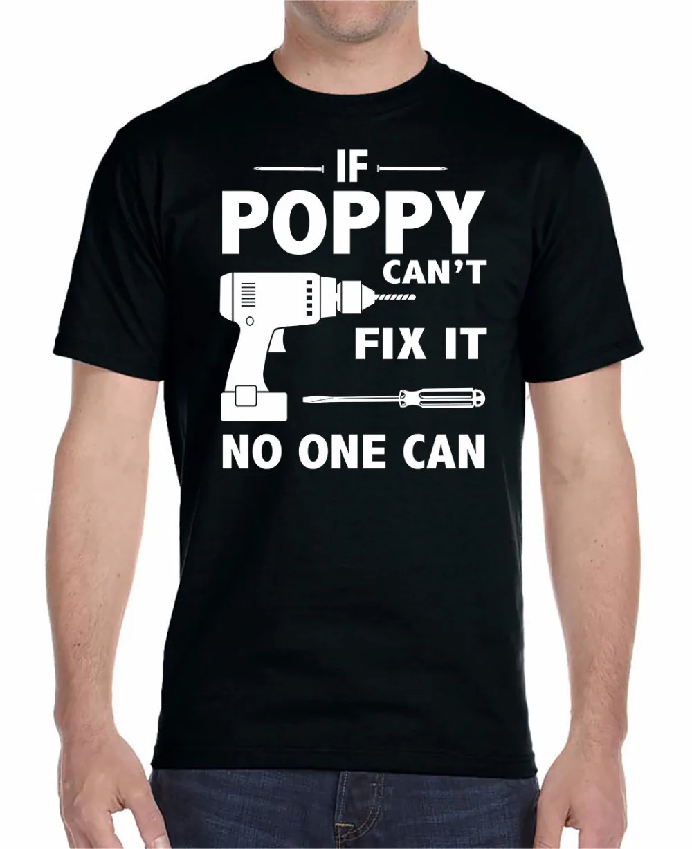 

T-Shirt Brand 2018 Male Short Sleeve Print Tee Shirts If Poppy Can'T Fix It No One Can Popular Style Man T-Shirt
