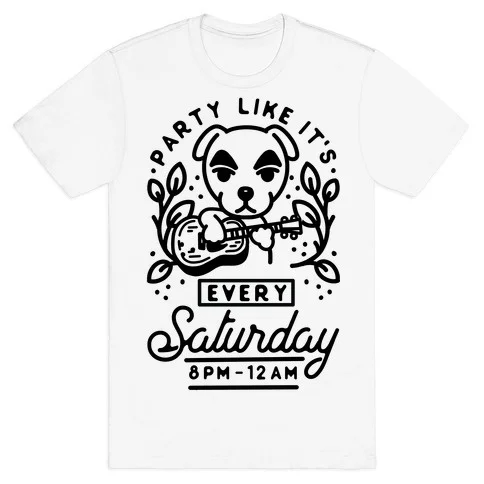 

Party Like It's Every Saturday 8pm-12am KK Slider T-Shirt