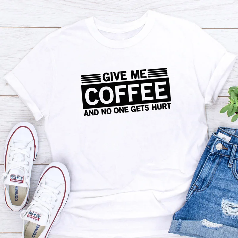 Дайте мне кофе и не кто получает боль смешные футболки унисекс женщин o-образным