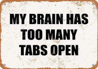 my brain has too many tabs open tin sign art wall decorationvintage aluminum retro metal signiron painting