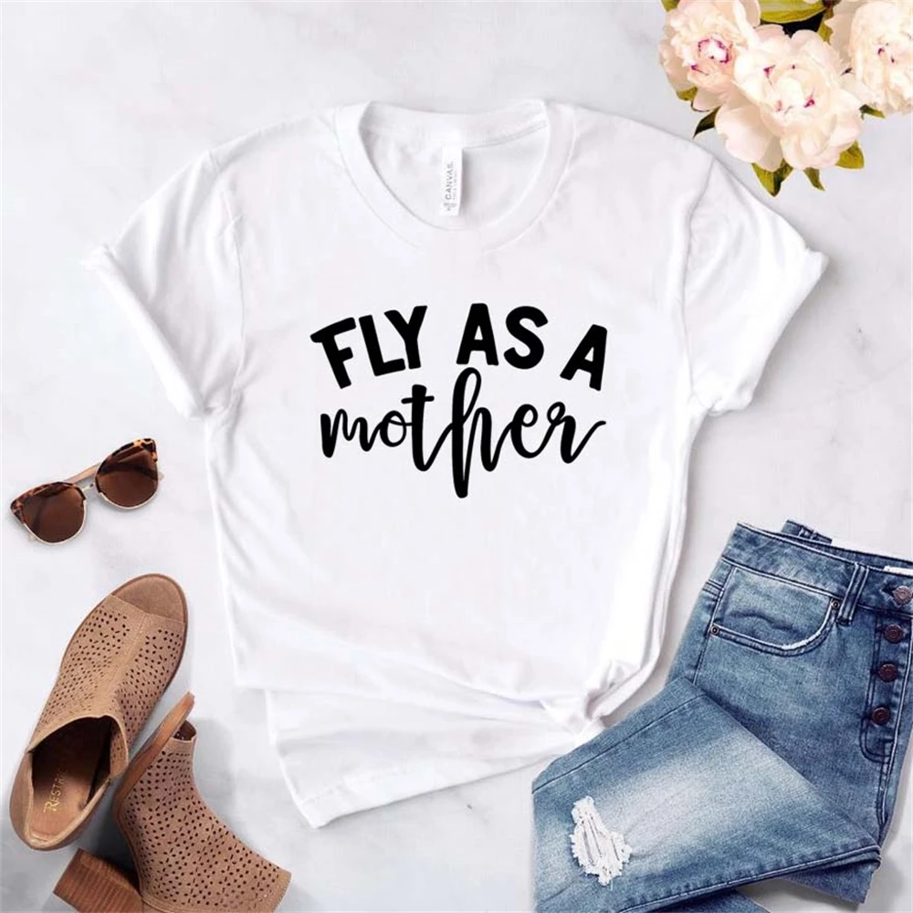 

Women T Shirt Fly As A Mother Letters Print Tshirt Women Short Sleeve O Neck T-shirt Ladies Causal Tee Shirt Tops T3SR