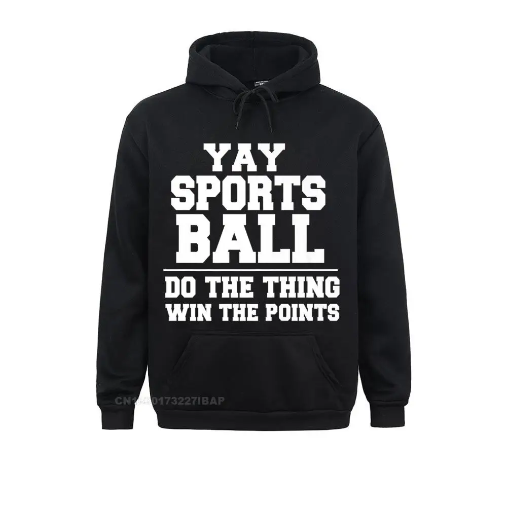 

Yay Sportsball Do Thing Win the Points Funny 2022 New Men Hoodies Tight Sweatshirts Long Sleeve Printed On Clothes