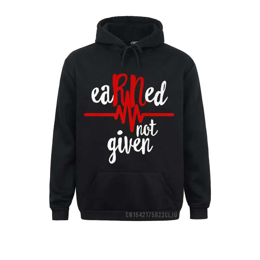 

Earned Not Given RN Registered Nurse Nursing Gift Hoody Premium Warm Winter Hoodies Geek Sportswears Brand Men Sweatshirts