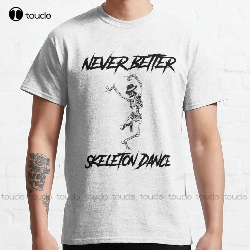 

Never Better Skeleton Dance, Halloween Song Classic T-Shirt Black Tshirt Custom Aldult Teen Unisex Digital Printing Tee Shirt