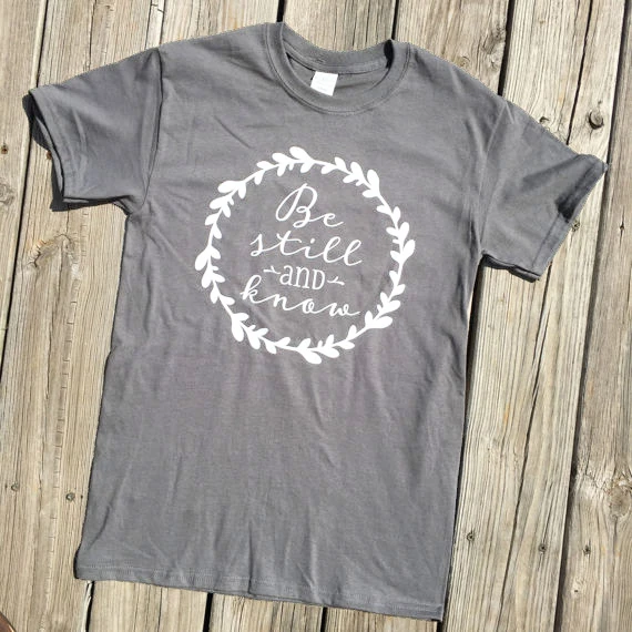 

Be Still and know t-shirt women fashion summer cotton tops graphic Christian pretty tees vintage slogan goth t shirt-K938