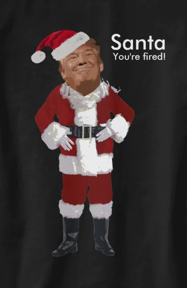 

Santa You're Fired. I'll Come Back Funny Trump Santa T-Shirt. Summer Cotton Short Sleeve O-Neck Mens T Shirt New S-3XL