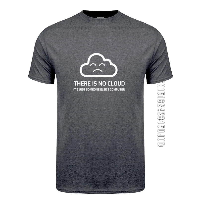 Fashion New Men T-shirts There is No Cloud It is just someone else's Computer T Shirt O Neck Cotton T-shirt Boy Tops Tee