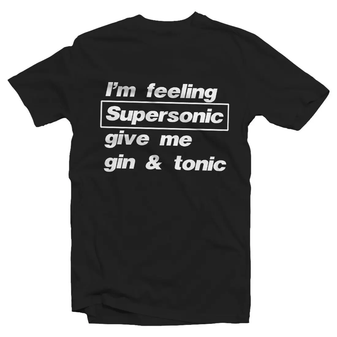 

Im Feeling Supersonic Give Me Gin And Tonic T-Shirt Unisex