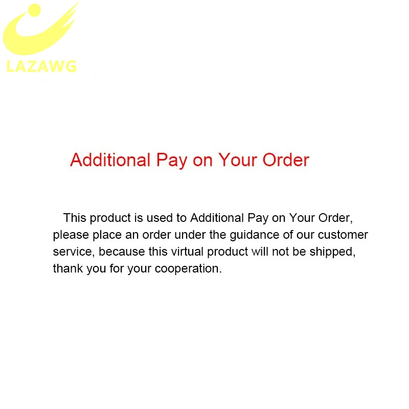 

LAZAWG дополнительная плата за доставку или дополнительная оплата за ваш заказ индивидуального продукта