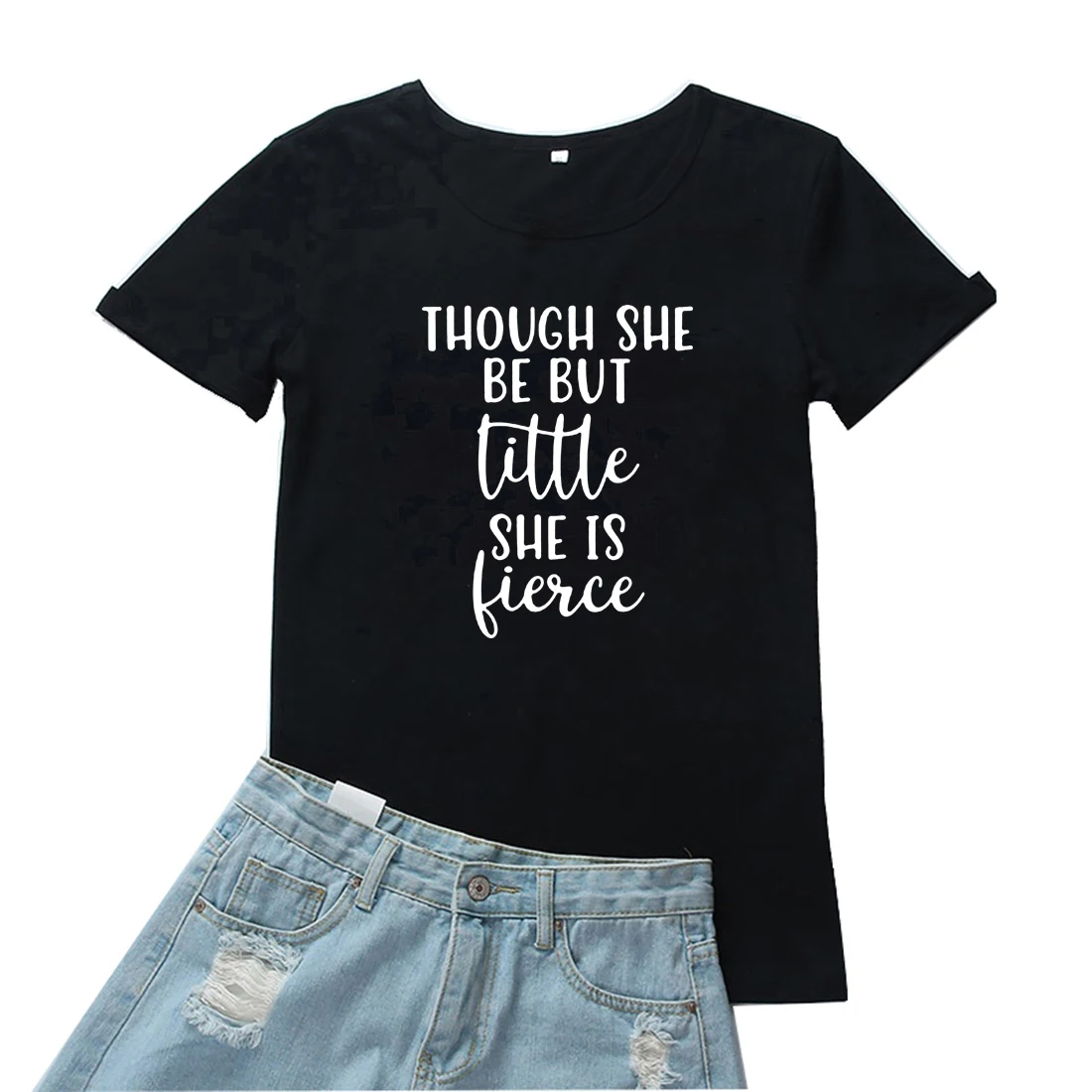 

Though She Be But Little She Is Fierce Women Tshirt Funny Cute Letter Camiseta Mujer Short Sleeves T Shirt Women White Tee Tops