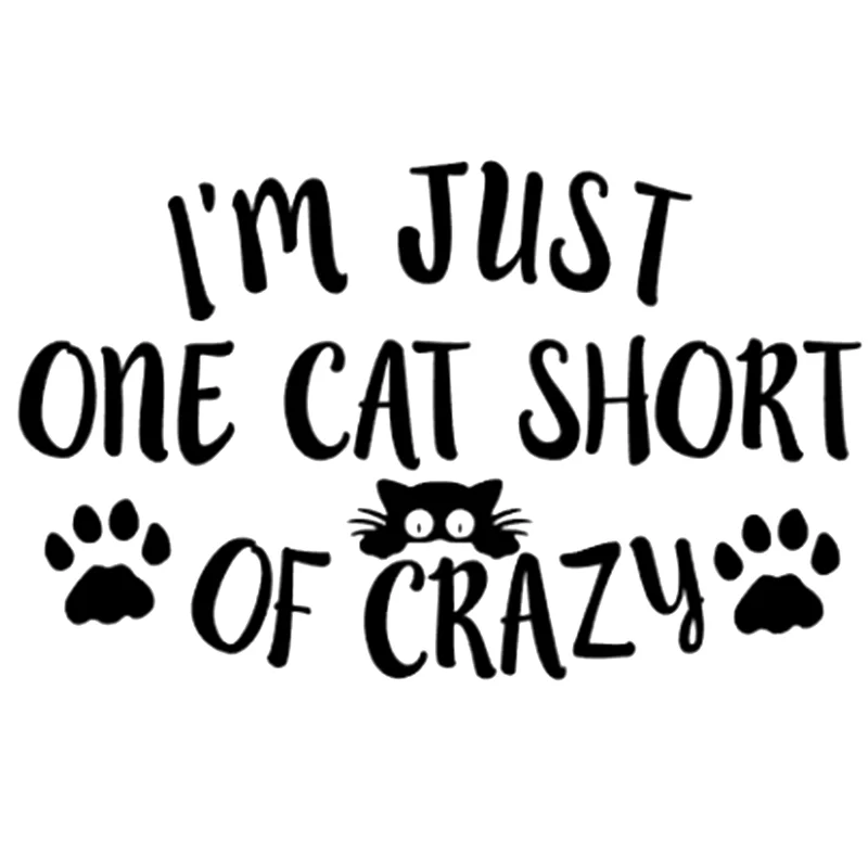 

15*9,2 см I'm Just One Cat Short of Crazy Автомобильная наклейка Crazy Cat Lady Window виниловые автомобильные аксессуары