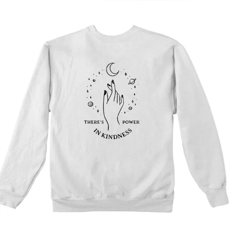 Есть сила в доброте обратно печати Толстовка Crewneck пуловер ручной Графический женские толстовки Эстетическая уличная Прямая поставка