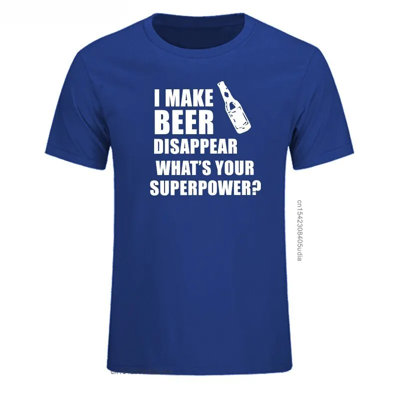 I Make Beer Disappear T-Shirt Men What's Your Superpower Letter Print Drinker Tshirt Male O-Neck Funny T Shirt Cotton Tops