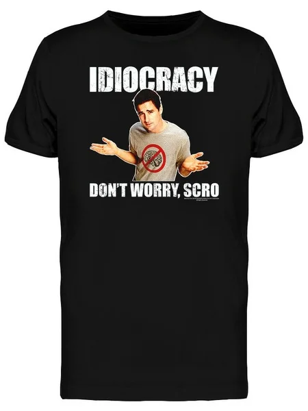

Idiocracy Don't Worry Scro' Graphic Men's Black T-shirt