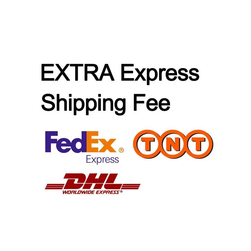 

Extra DHL/Fedex/TNT Express Shipping Fee