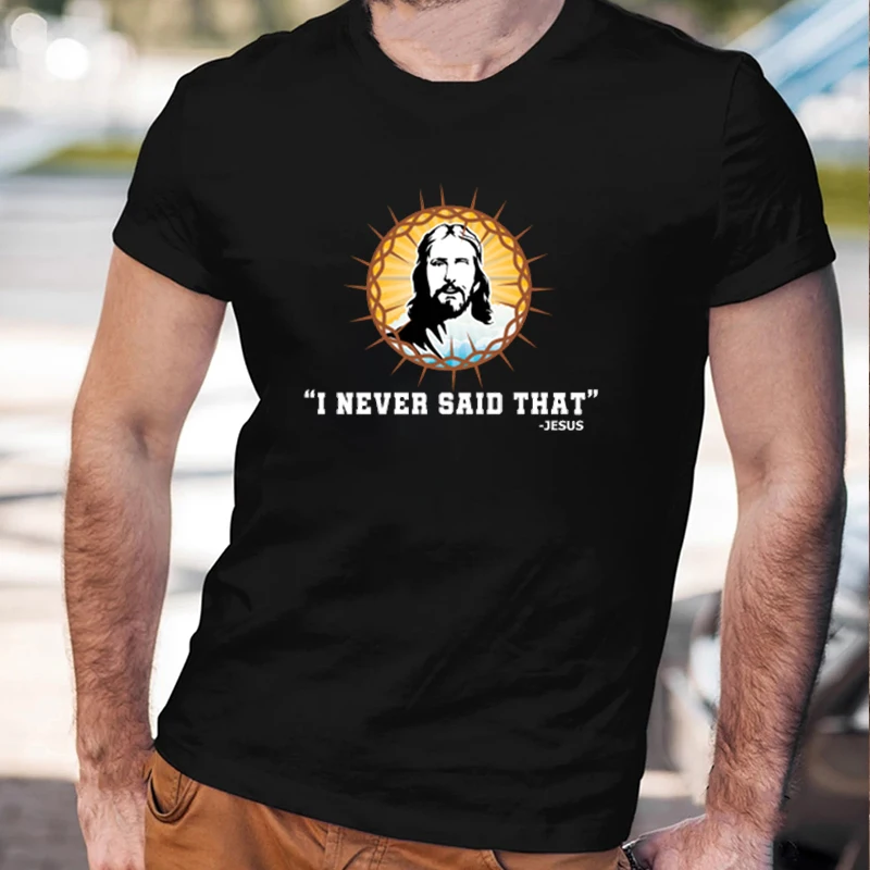 

Christianity Church Faith Pastor Preacher God Believer Tee Funny Christian I Never Said That Jesus T-Shirt Cotton Casual Tops