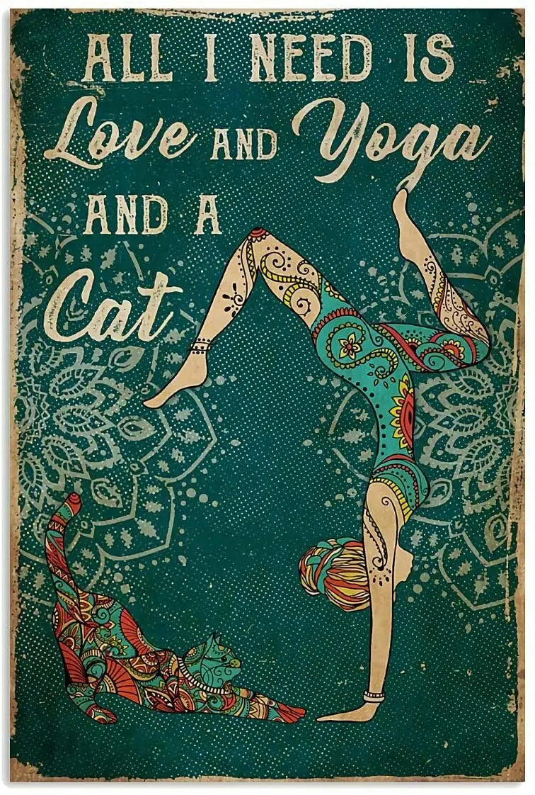 

Cute Sign All I Need is Love and Yoga and A Cat Amazing Metal Sign Home Cafe Wall Decoration Easter Mother's Day Best Gift for