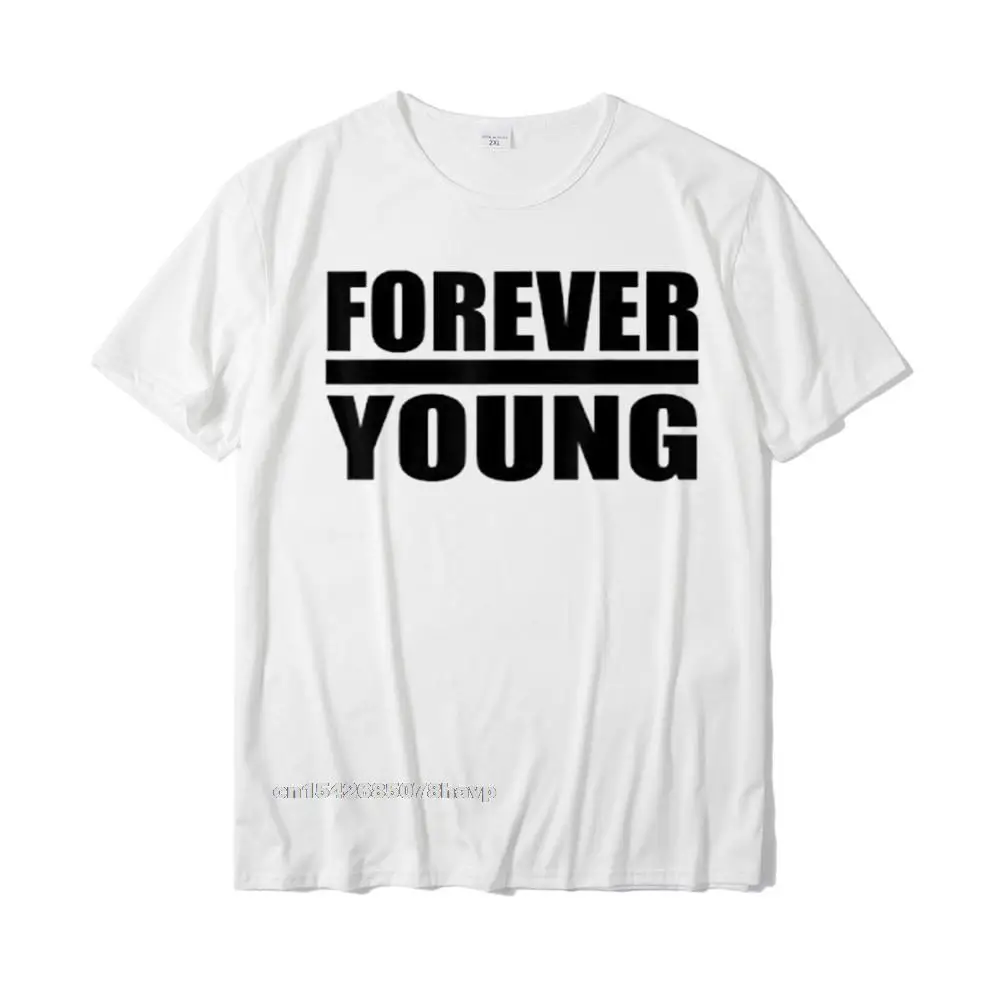 FOREVER YOUNG TEE SHIRT Tees New Coming Classic Cotton Men T Shirt Camisa Sweashirt Classic