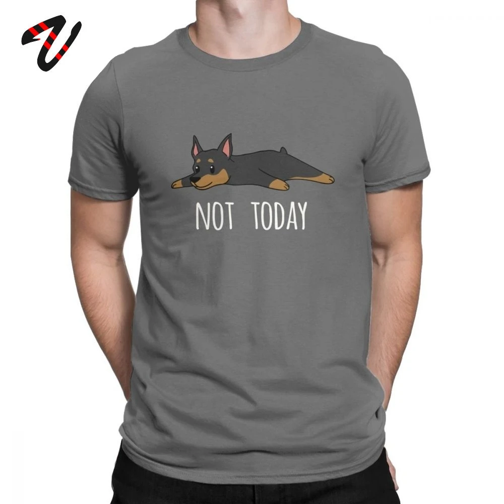 Funny Not Today Tshirt Miniature Pinscher Dog T Shirt Men Tops Short Sleeve T-Shirt Birthday Gift Luxury Cotton Tees Plus Size