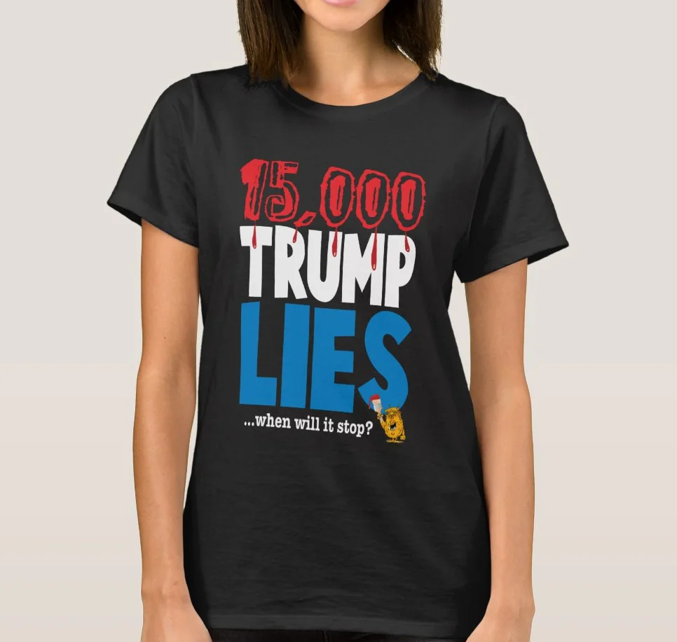 

15,000 Trump Lies When Will It Stop Women's T-Shirt