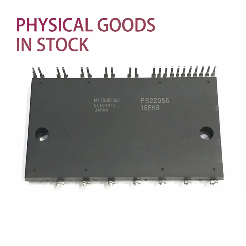 

PS22056 PS22A78-E PS21A7A Brand New Original, Agent Channel, Guaranteed Spot