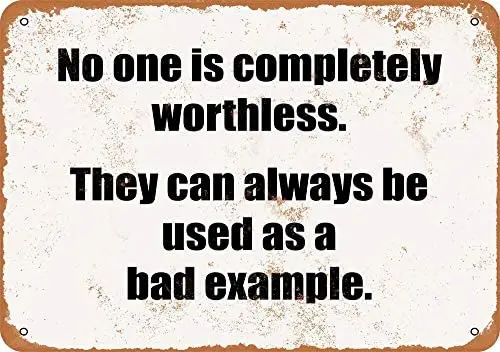 

No One is Completely Worthless Vintage Metal Sign