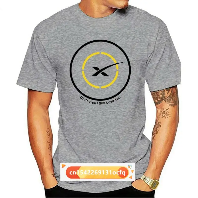 

2021 New Fashion Brand Clothing Of Course I Still Love You SpaceX Drone T Shirt Tee Many Colors Gift New Custom T Shirts T Shirt