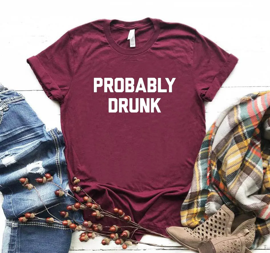 

Probably drunk Letters Women tshirt Cotton Casual Funny t shirt For Lady Yong Girl Top Tee 6 Colors Drop Ship P091