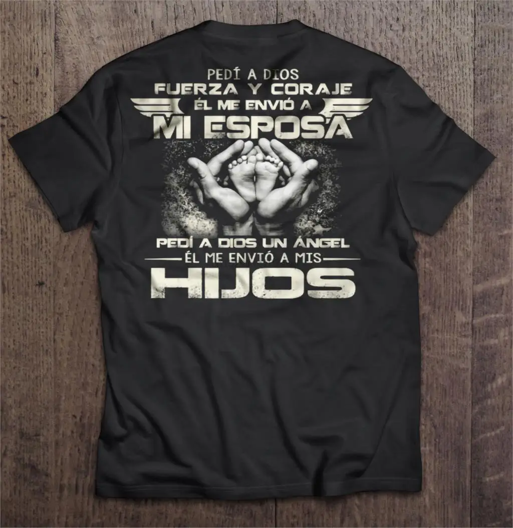 

Men Funny T Shirt Fashion tshirt Pedi A Dious Fuerza Y Coraje El Me Envio A Mi Esposa Women t-shirt