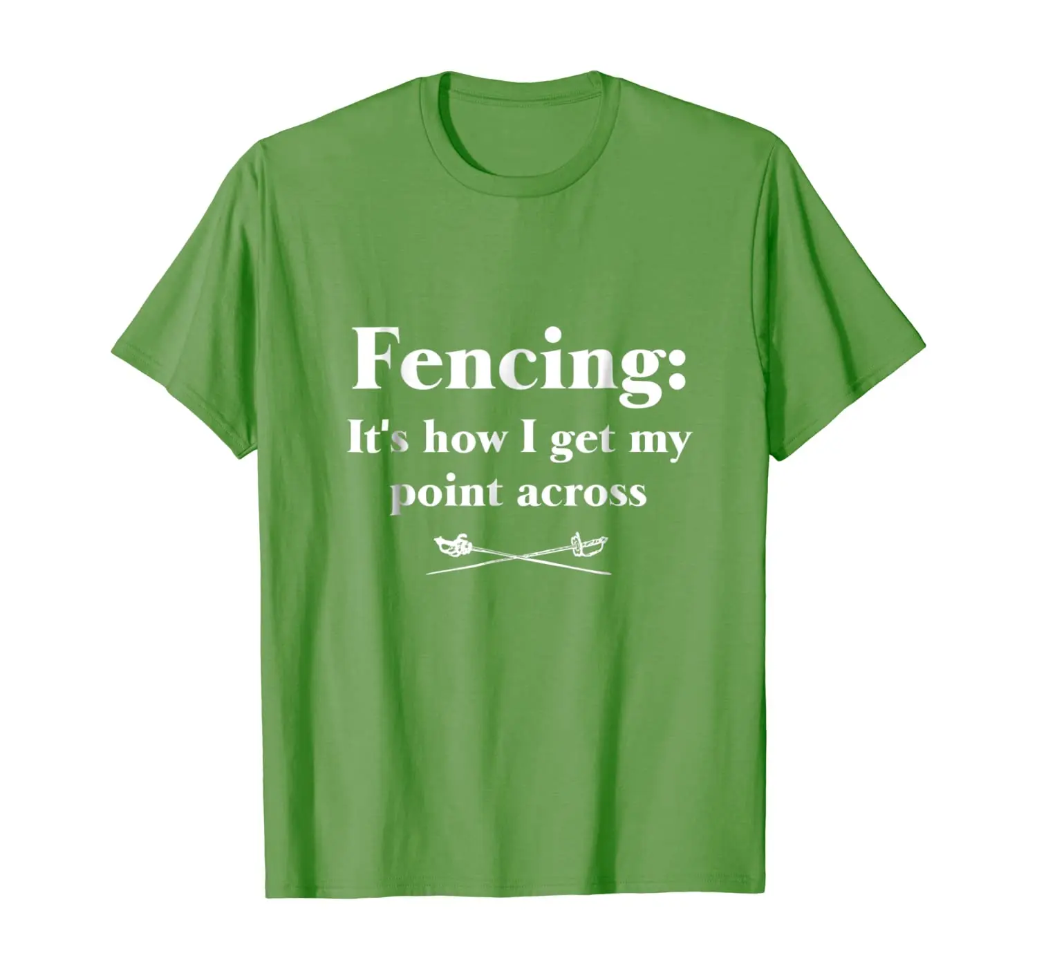 

Fencing How I Get My Point Across Funny Fencing T-Shirt