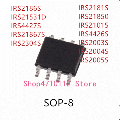 10 шт. IRS2186S IRS21531D IRS4427S IRS21867S IRS2304S IRS2181S IRS21850 IRS2101S IRS4426S IRS2003S IRS2004S IRS2005S SOP-8 IC