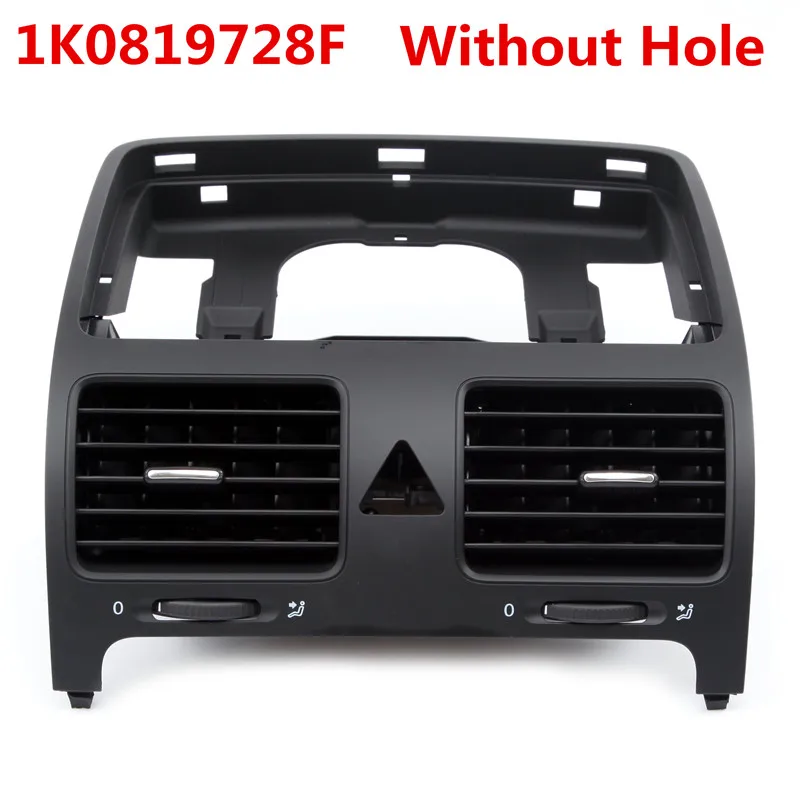 Vent Without Hole OEM 1K0819728F 1K0819728E Передняя приборная Центральная вентиляционная часть для VW Jetta Golf GTI Rabbit MK5 1K0819728H 1K0819743B - Название цвета: Vent Without Hole