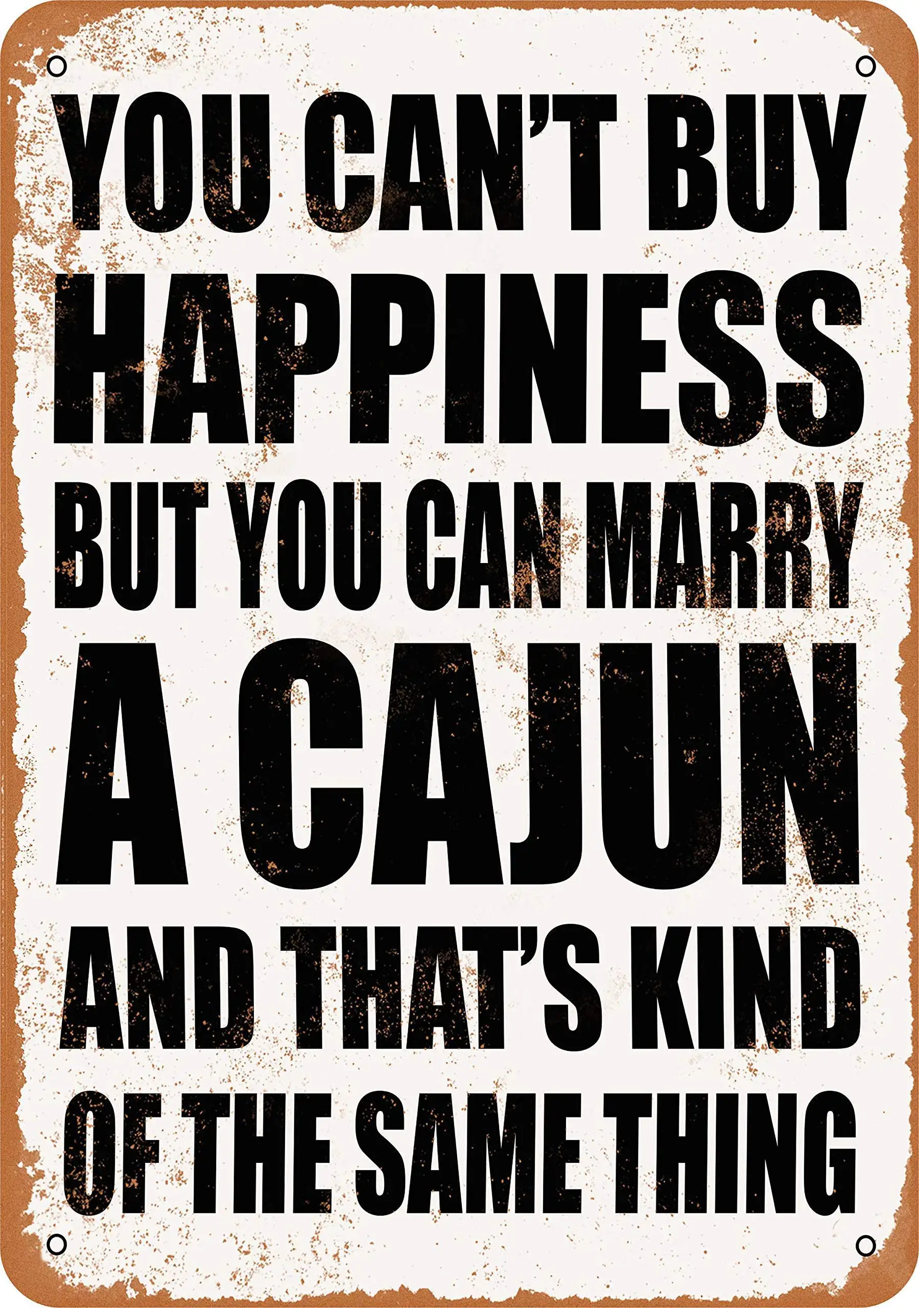 

SLALL You Can't Buy Happiness BUT You CAN Marry A Cajun Retro Street Sign Household Metal Tin Sign Bar Cafe Car Motorcycle Garag