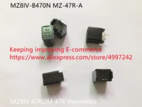 original new 100 mz8iv b470n mz 47r a 47rom 47r thermistor inductor