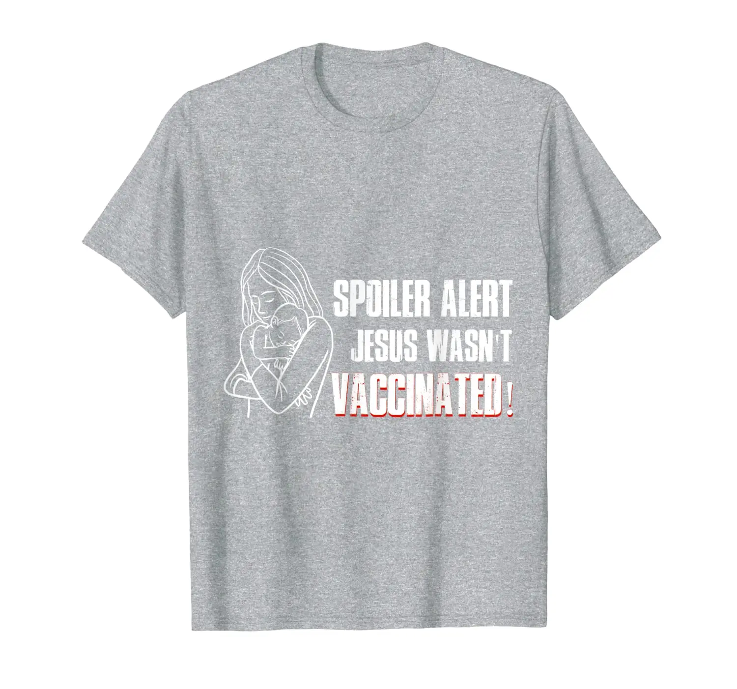 

Spoiler alert Jesus Wasn't Vaccinated T-Shirt T-Shirt