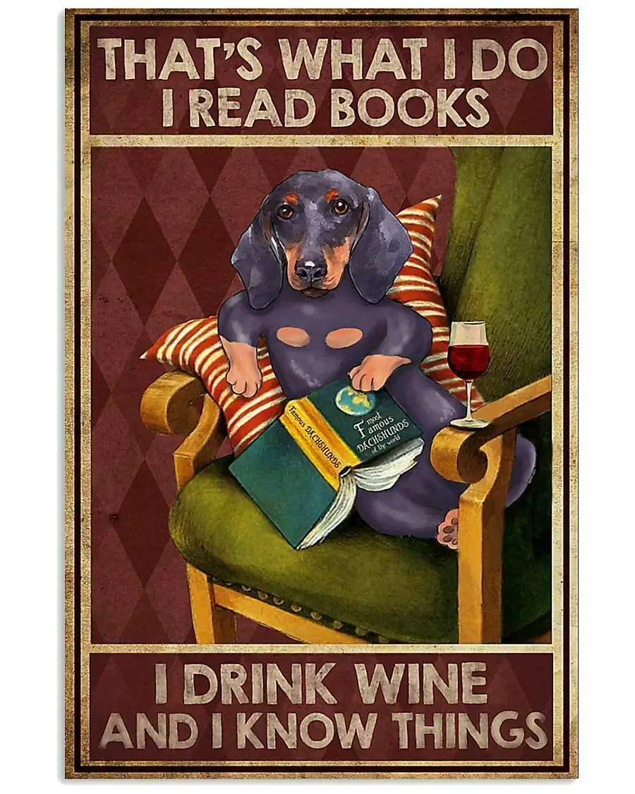 

Dachshund Dog Drink Wine And I Know Things Retro Tin Sign For Street Garage Family Cafe Bar Door Wall Decorator