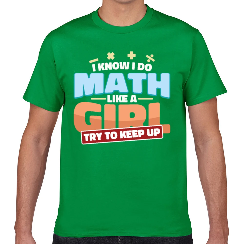 Tops T Shirt Men i know do math like a girl try to keep up Kawaii Inscriptions Geek Print Male Tshirt XXX | Мужская одежда