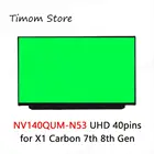 NV140QUM-N53 01YN122 для X1 Carbon 8-го поколения 20U9 20UA IPS 3840*2160 4K 90% Цвет Глянцевый для X1 Carbon 7-го поколения 20QD 20QE 20R1 20R2